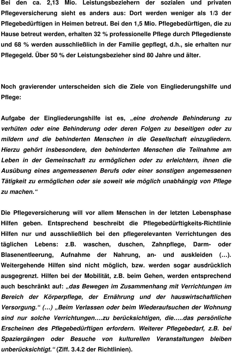 Über 50 % der Leistungsbezieher sind 80 Jahre und älter.