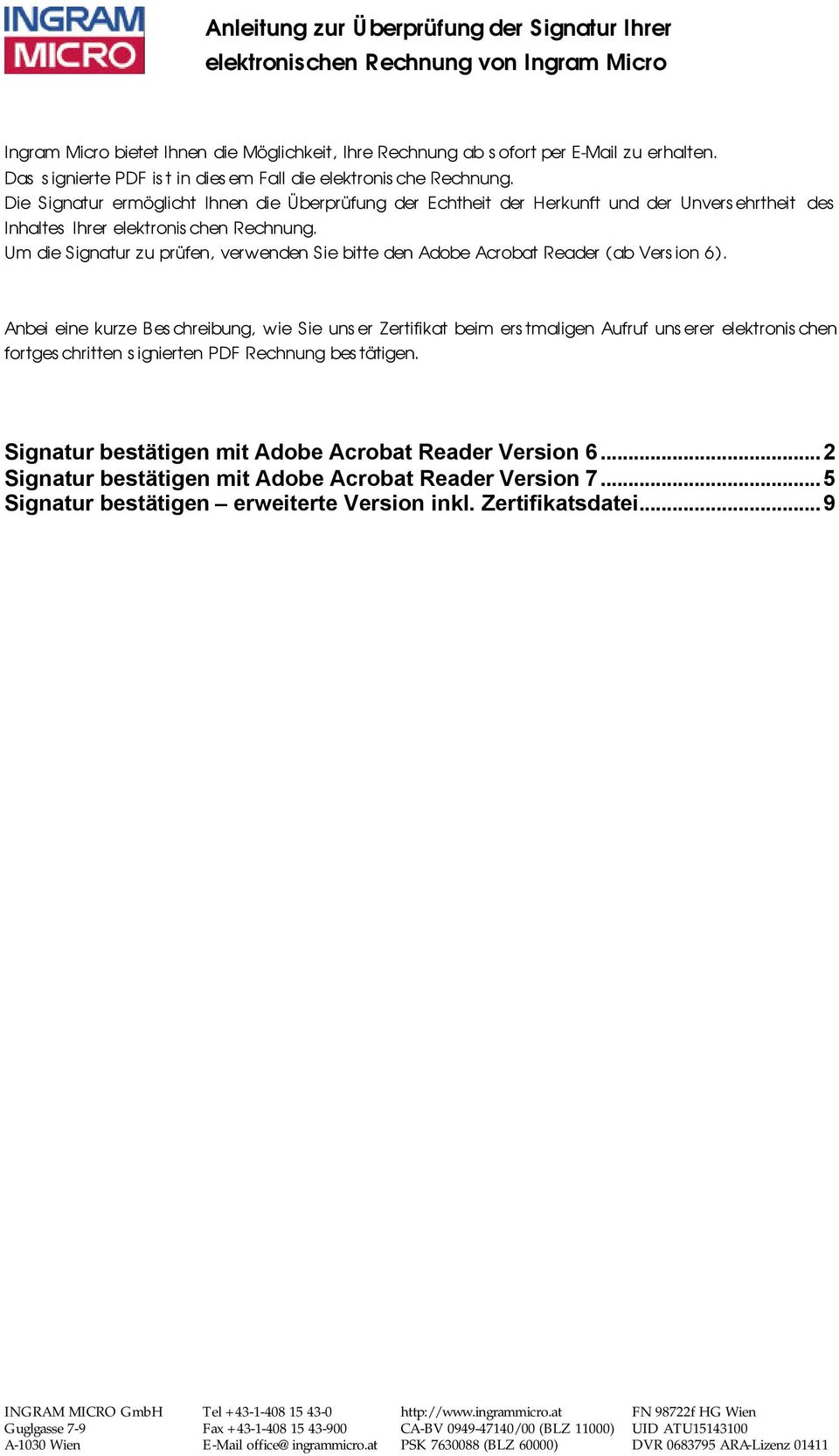 Um die Signatur zu prüfen, verwenden Sie bitte den Adobe Acrobat Reader (ab Version 6).