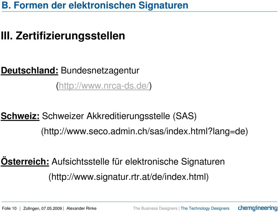de/) Schweiz: Schweizer Akkreditierungsstelle (SAS) (http://www.seco.admin.ch/sas/index.