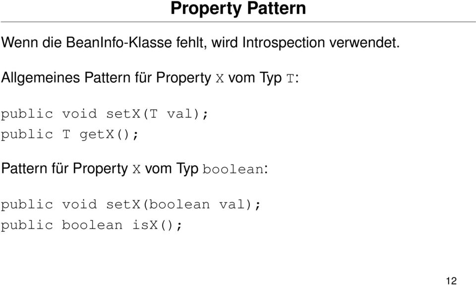 Allgemeines Pattern für Property X vom Typ T: public void setx(t