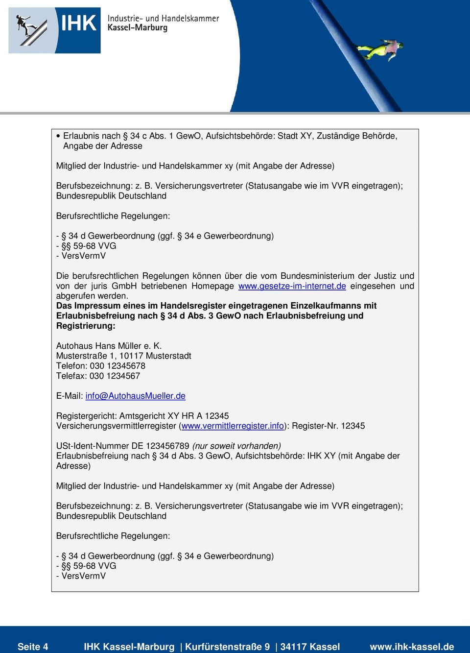 im Handelsregister eingetragenen Einzelkaufmanns mit Erlaubnisbefreiung nach 34 d Abs. 3 GewO nach Erlaubnisbefreiung und Registrierung: Autohaus Hans Müller e. K.