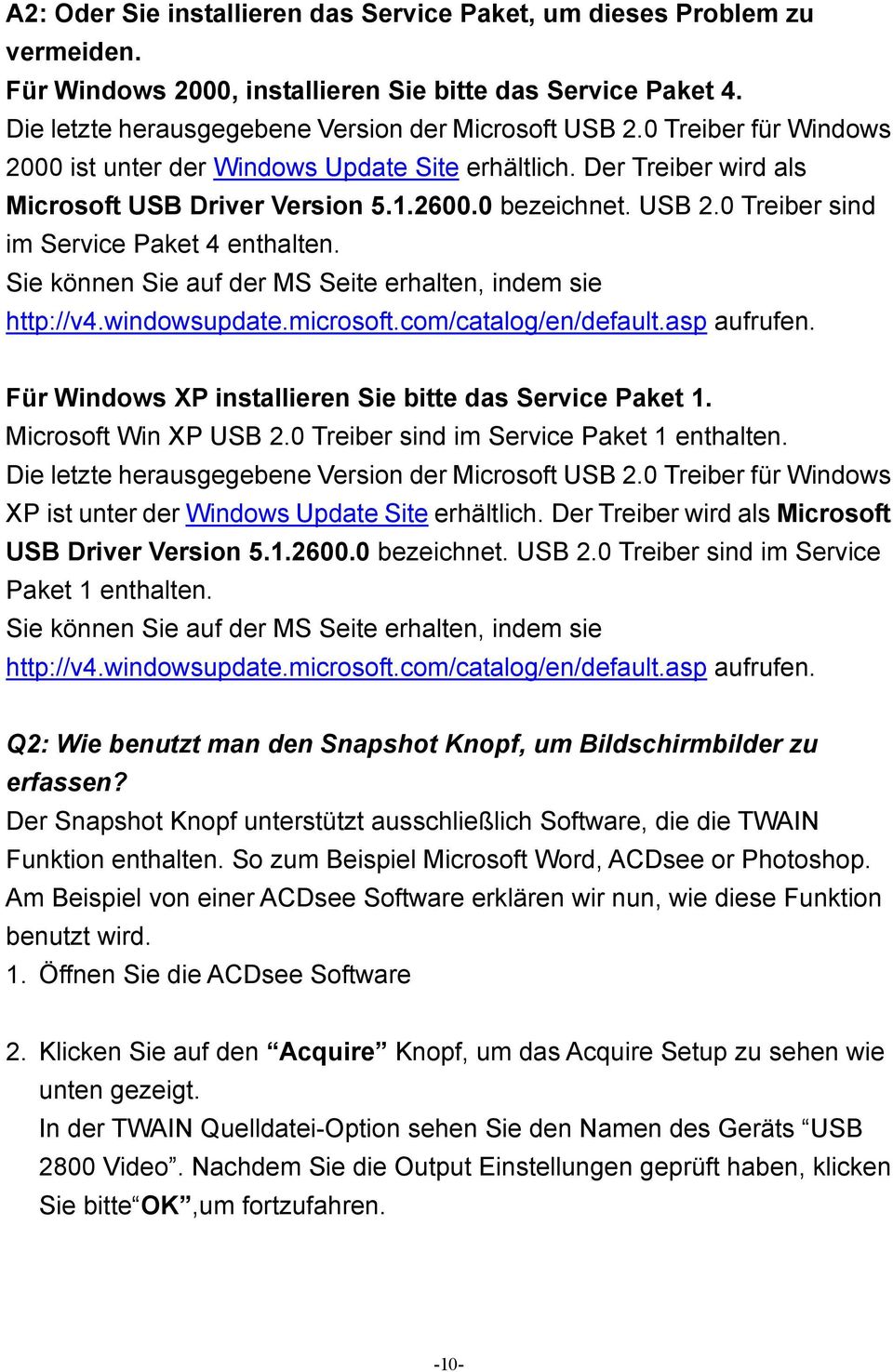 Sie können Sie auf der MS Seite erhalten, indem sie http://v4.windowsupdate.microsoft.com/catalog/en/default.asp aufrufen. Für Windows XP installieren Sie bitte das Service Paket 1.