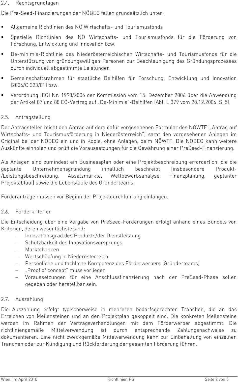 De-minimis-Richtlinie des Niederösterreichischen Wirtschafts- und Tourismusfonds für die Unterstützung von gründungswilligen Personen zur Beschleunigung des Gründungsprozesses durch individuell