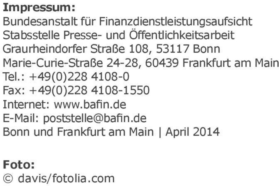60439 Frankfurt am Main Tel.: +49(0)228 4108-0 Fax: +49(0)228 4108-1550 Internet: www.