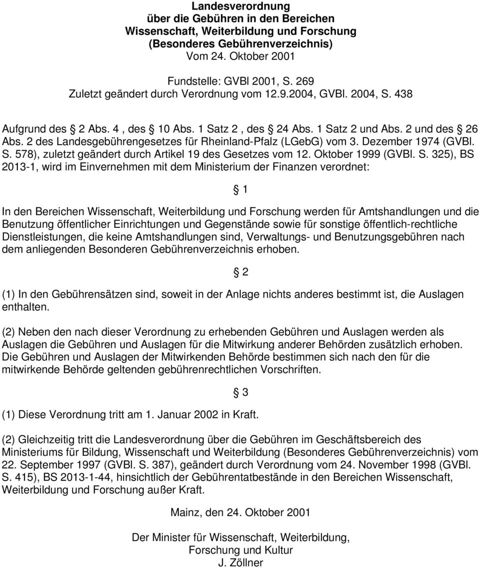 2 des Landesgebührengesetzes für Rheinland-Pfalz (LGebG) vom 3. Dezember 1974 (GVBl. S.