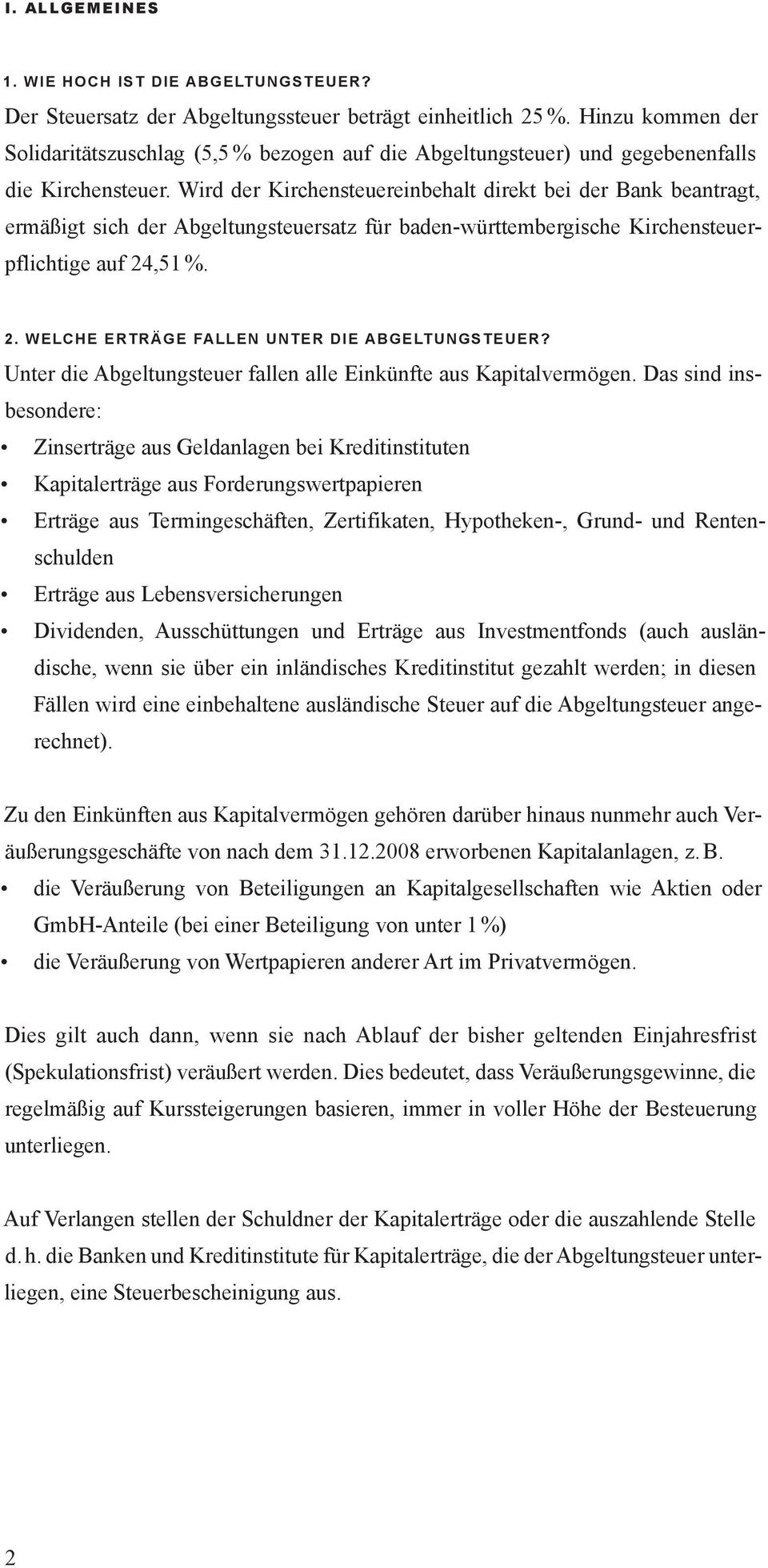 Wird der Kirchensteuereinbehalt direkt bei der Bank beantragt, ermäßigt sich der Abgeltungsteuersatz für baden-württembergische Kirchensteuerpflichtige auf 24