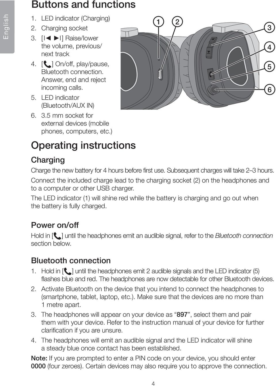 ) Operating instructions Charging Charge the new battery for 4 hours before first use. Subsequent charges will take 2 3 hours.