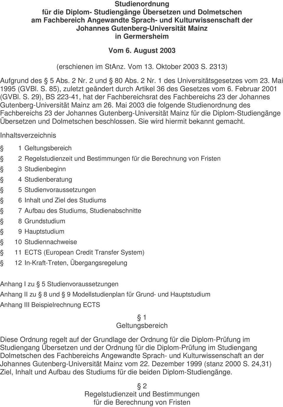Februar 2001 (GVBl. S. 29), BS 223-41, hat der Fachbereichsrat des Fachbereichs 23 der Johannes Gutenberg-Universität Mainz am 26.