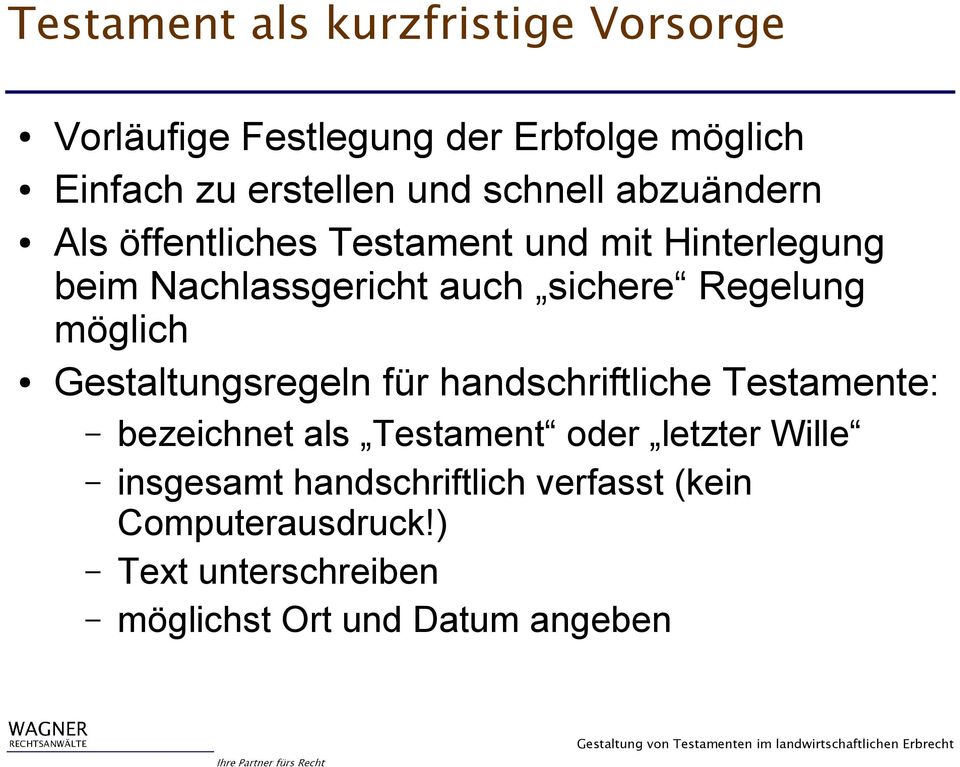 Regelung möglich Gestaltungsregeln für handschriftliche Testamente: bezeichnet als Testament oder letzter