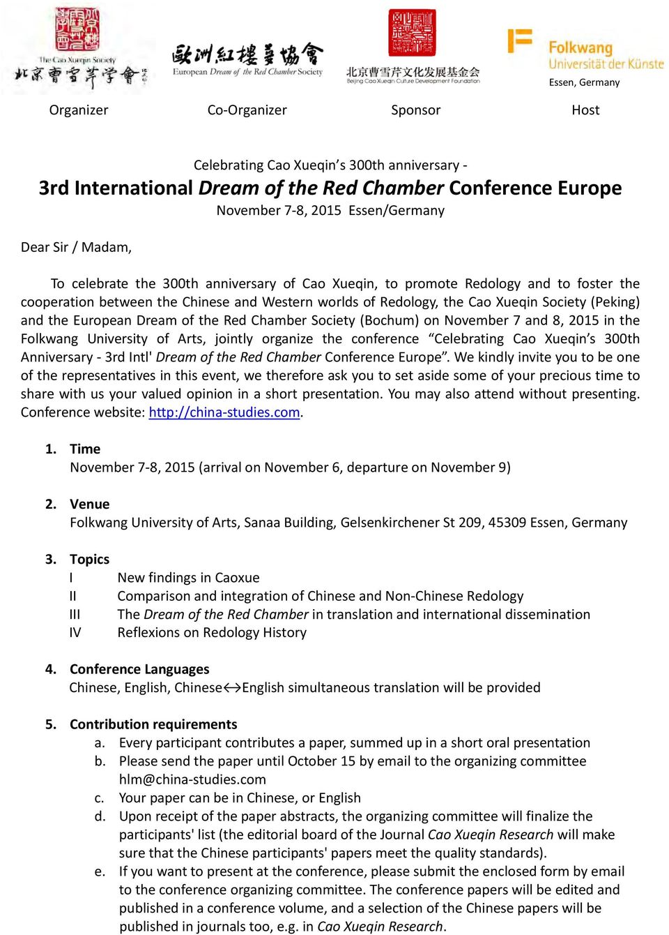 European Dream of the Red Chamber Society (Bochum) on November 7 and 8, 2015 in the Folkwang University of Arts, jointly organize the conference Celebrating Cao Xueqin s 300th Anniversary 3rd Intl'