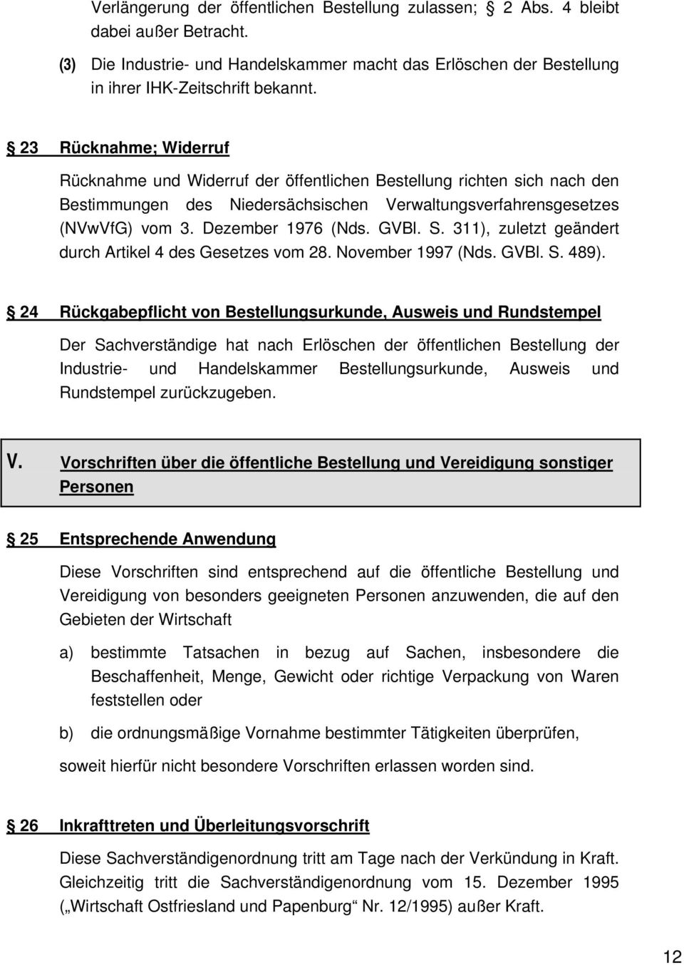 GVBl. S. 311), zuletzt geändert durch Artikel 4 des Gesetzes vom 28. November 1997 (Nds. GVBl. S. 489).