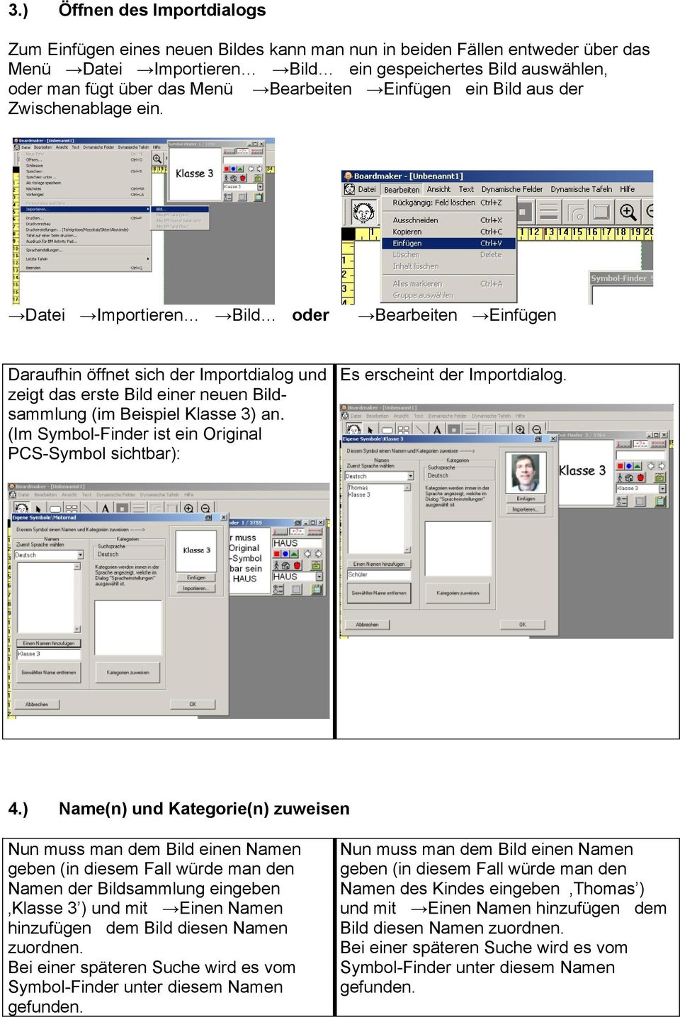 Datei Importieren Bild oder Bearbeiten Einfügen Daraufhin öffnet sich der Importdialog und zeigt das erste Bild einer neuen Bildsammlung (im Beispiel Klasse 3) an.