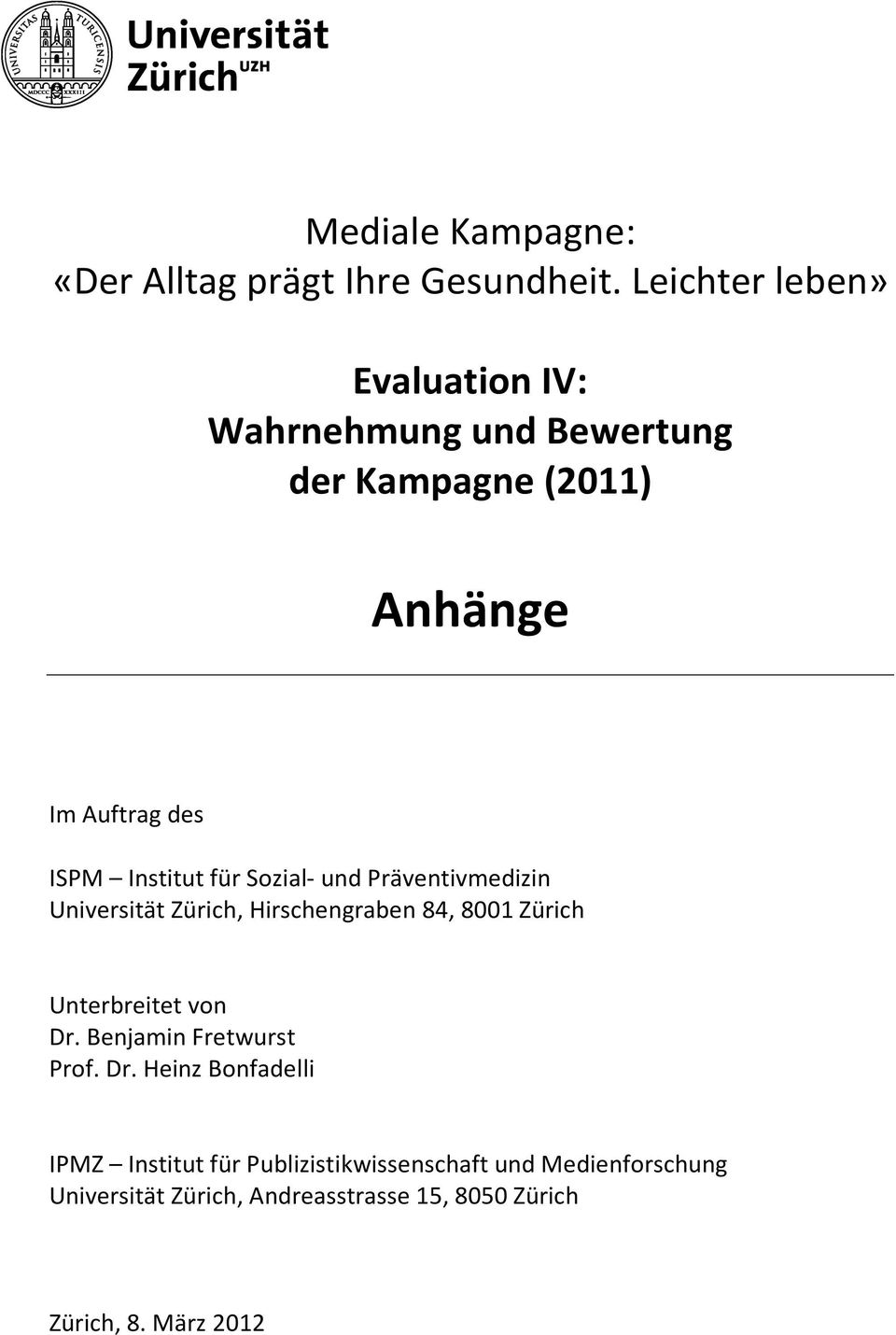 InstitutfürSozial undpräventivmedizin UniversitätZürich,Hirschengraben84,8001Zürich Unterbreitetvon Dr.