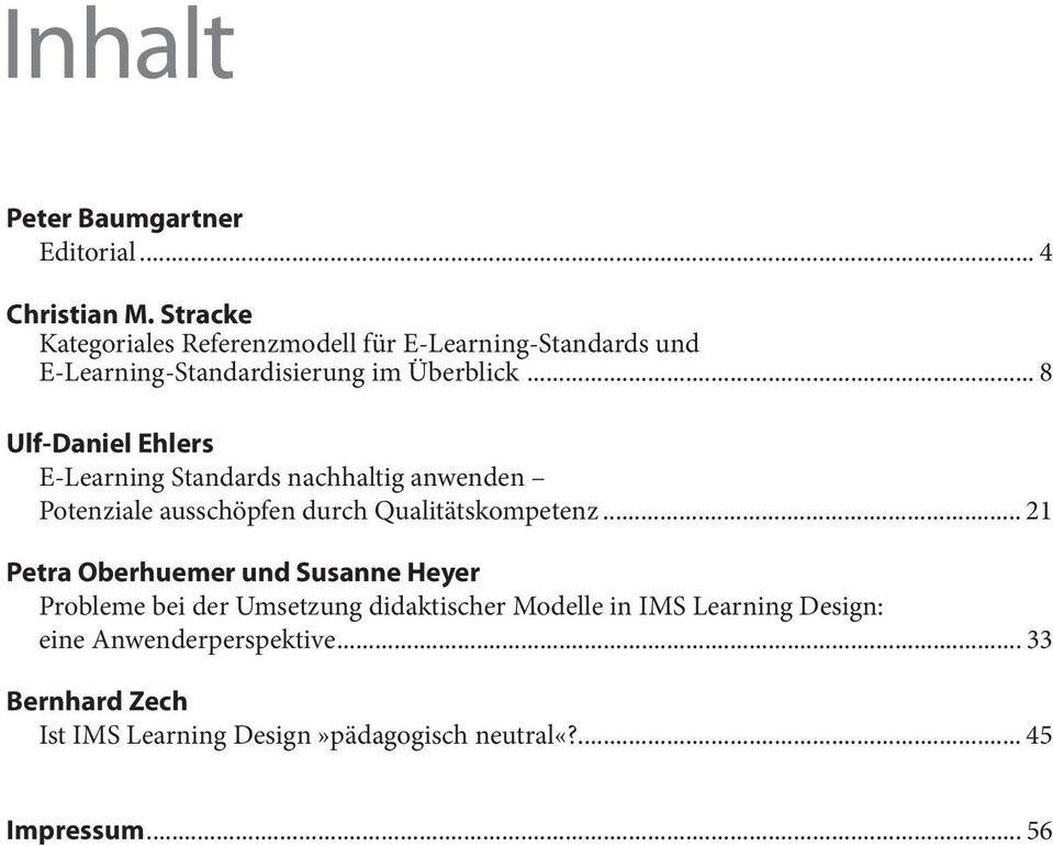 .. 8 Ulf-Daniel Ehlers E-Learning Standards nachhaltig anwenden Potenziale ausschöpfen durch Qualitätskompetenz.