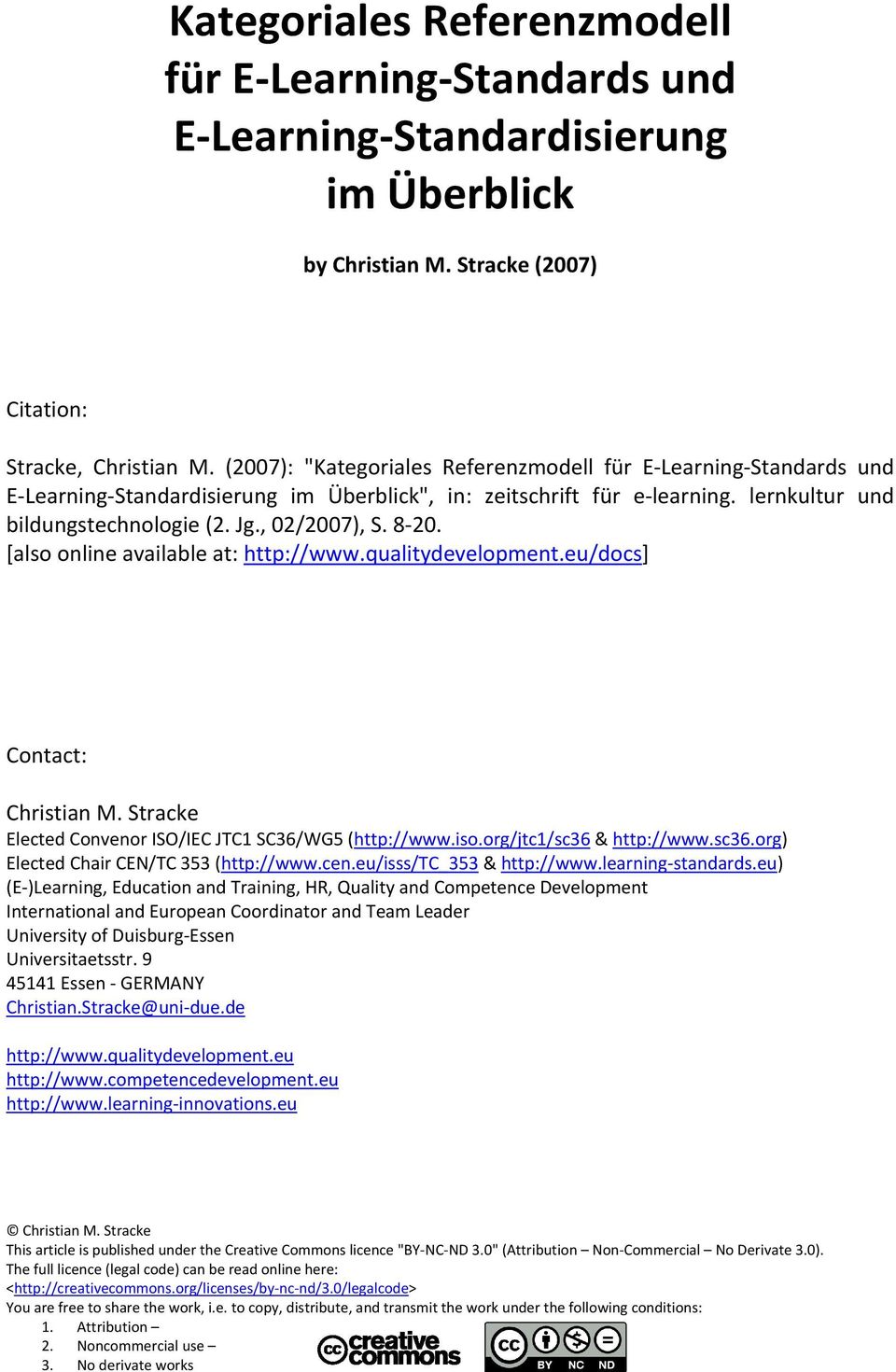 8-20. [also online available at: http://www.qualitydevelopment.eu/docs] Contact: Christian M. Stracke Elected Convenor ISO/IEC JTC1 SC36/WG5 (http://www.iso.org/jtc1/sc36 