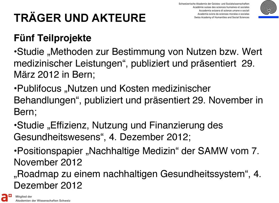 März 2012 in Bern; Publifocus Nutzen und Kosten medizinischer Behandlungen, publiziert und präsentiert 29.