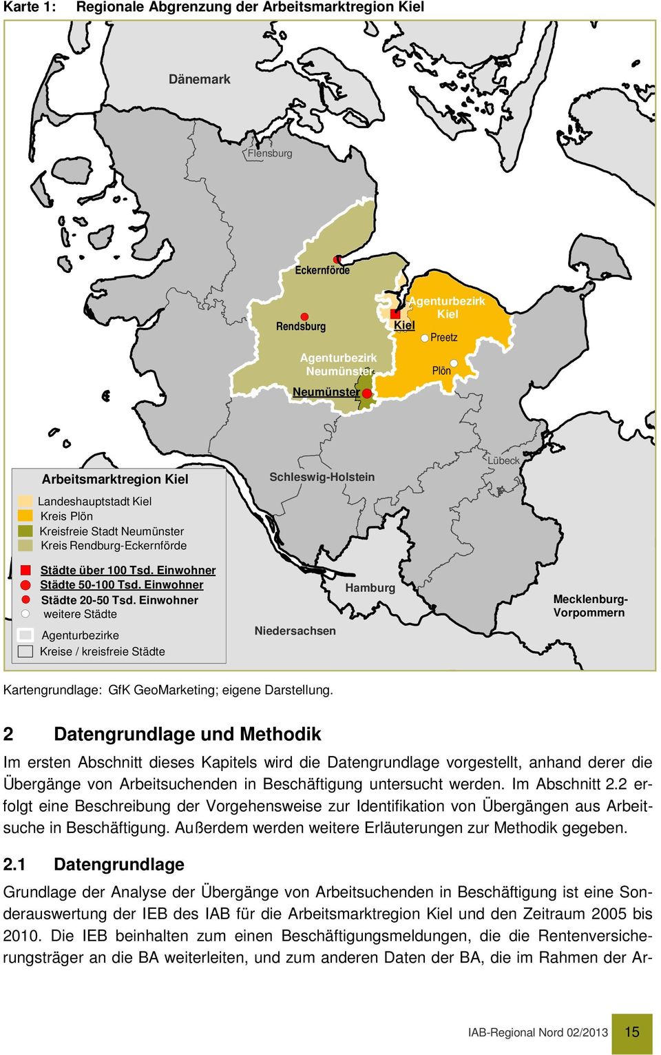 Einwohner weitere Städte Agenturbezirke Kreise / kreisfreie Städte Niedersachsen Hamburg Mecklenburg- Vorpommern Kartengrundlage: GfK GeoMarketing; eigene Darstellung.