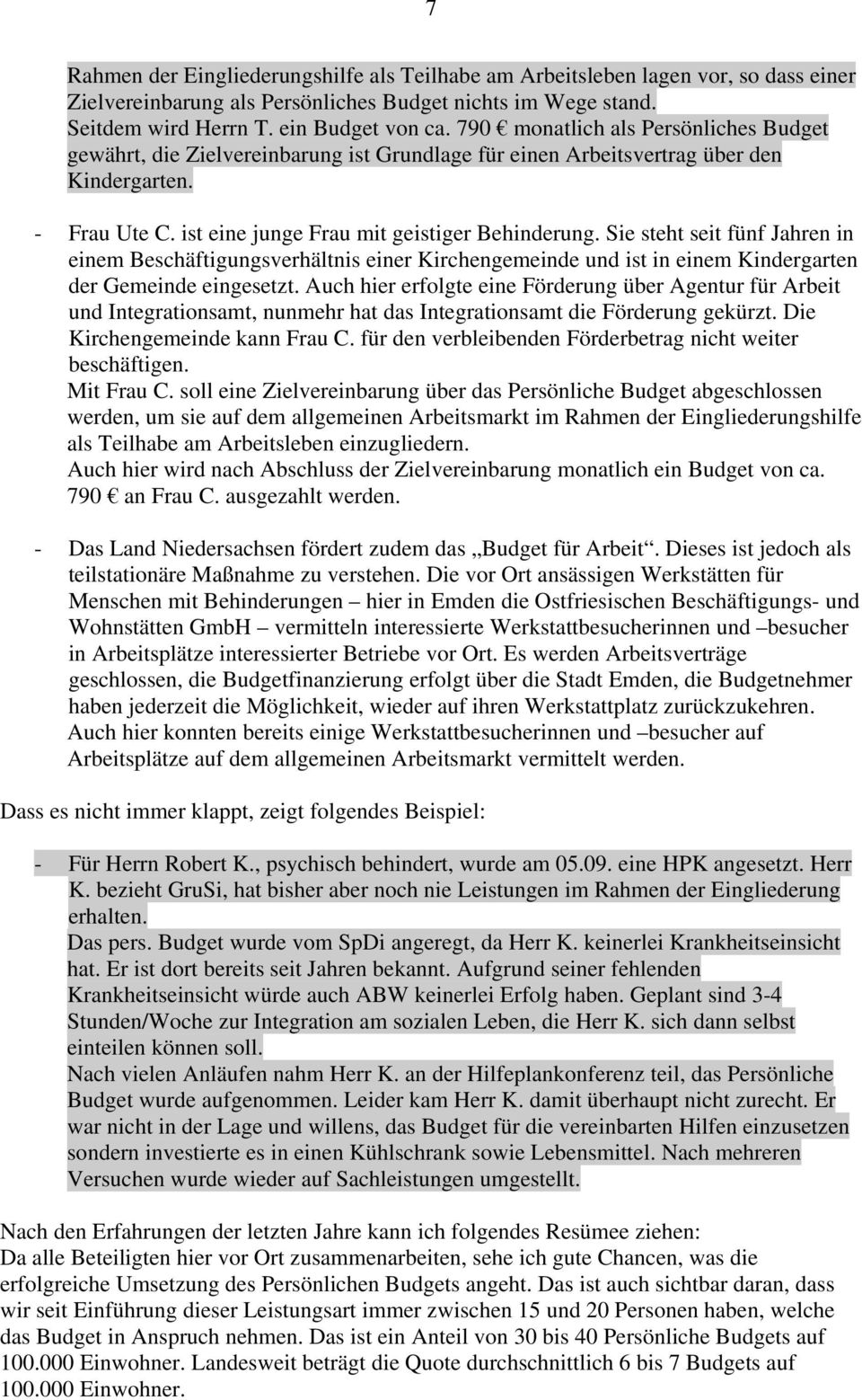 Sie steht seit fünf Jahren in einem Beschäftigungsverhältnis einer Kirchengemeinde und ist in einem Kindergarten der Gemeinde eingesetzt.