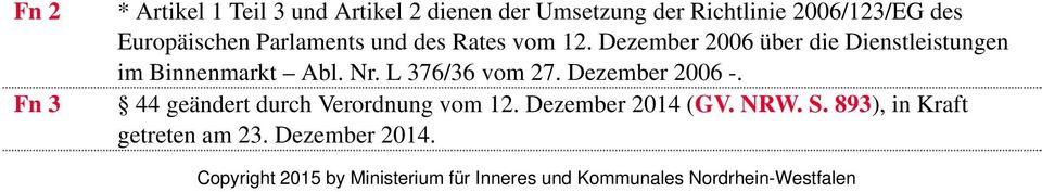 Nr. L 376/36 vom 27. Dezember 2006 -. 44 geändert durch Verordnung vom 12. Dezember 2014 (GV. NRW. S.