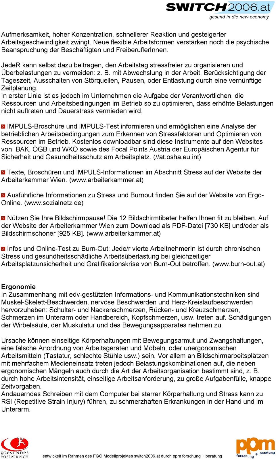 JedeR kann selbst dazu beitragen, den Arbeitstag stressfreier zu organisieren und Überbelastungen zu vermeiden: z. B.