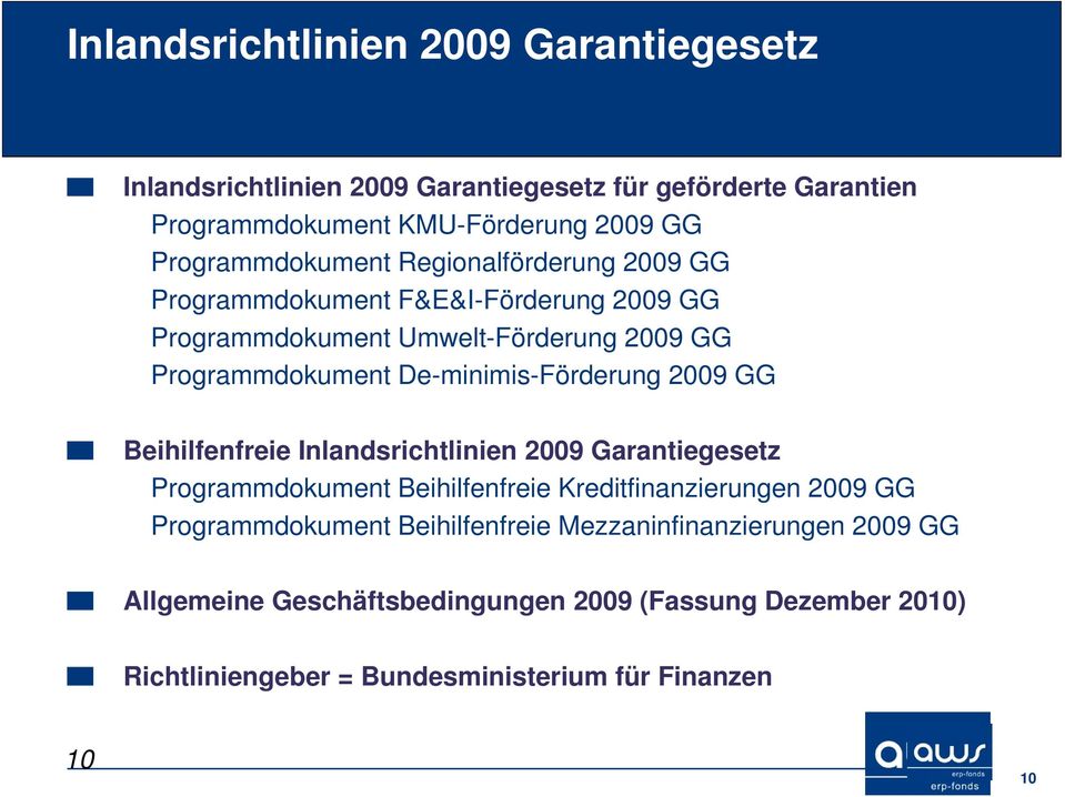 De-minimis-Förderung 2009 GG Beihilfenfreie Inlandsrichtlinien 2009 Garantiegesetz Programmdokument Beihilfenfreie Kreditfinanzierungen 2009 GG