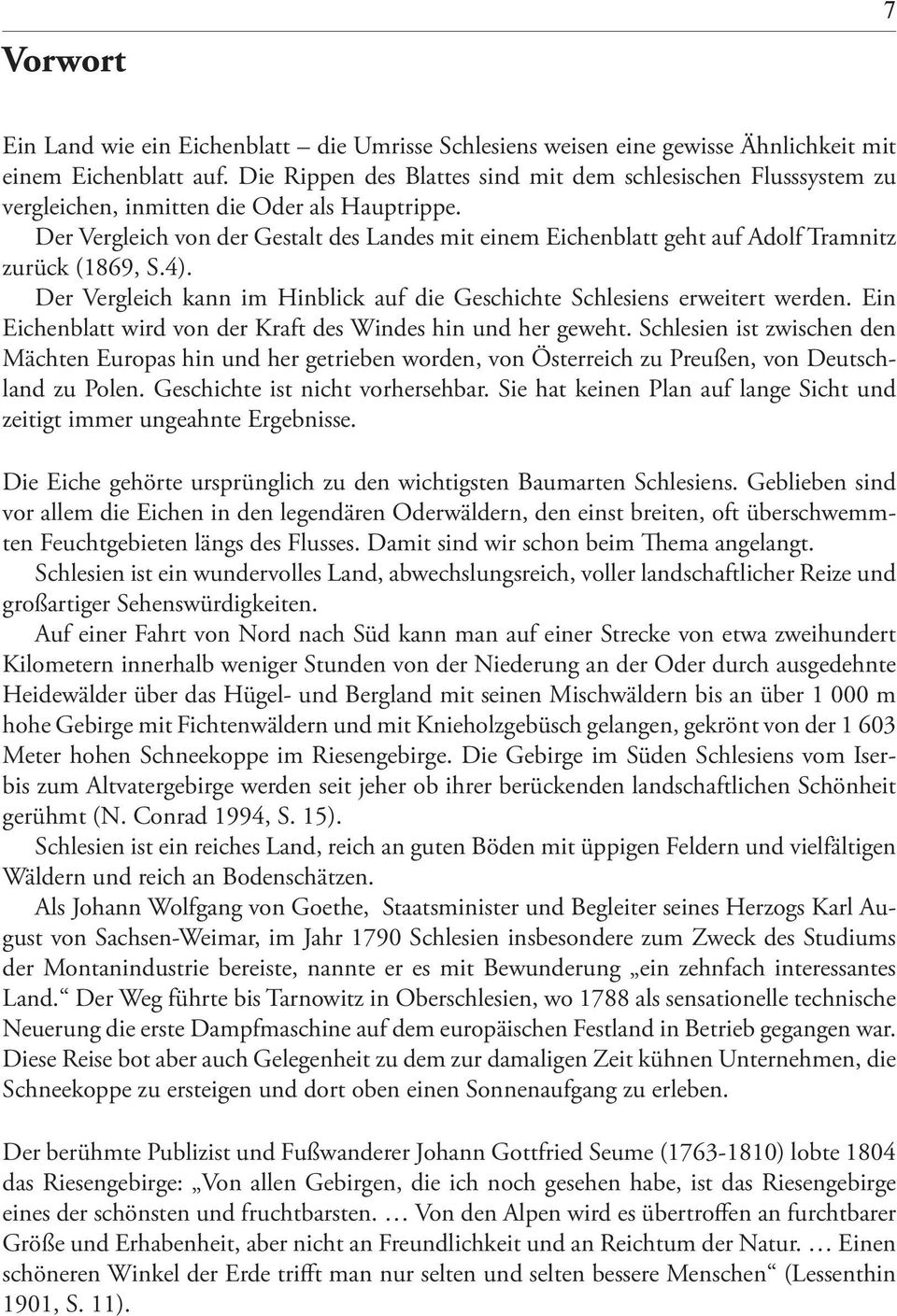 Der Vergleich von der Gestalt des Landes mit einem Eichenblatt geht auf Adolf Tramnitz zurück (1869, S.4). Der Vergleich kann im Hinblick auf die Geschichte Schlesiens erweitert werden.