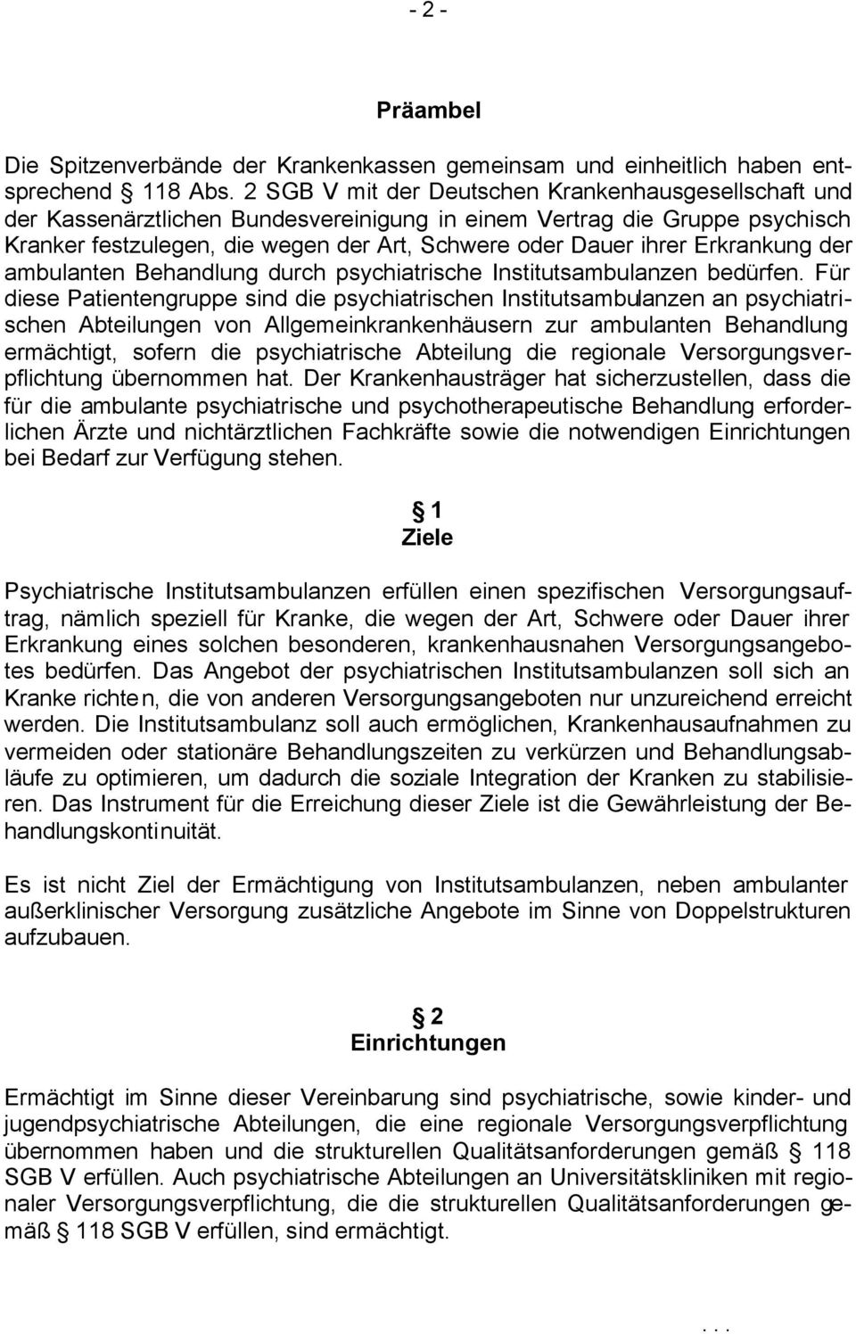 Erkrankung der ambulanten Behandlung durch psychiatrische Institutsambulanzen bedürfen.