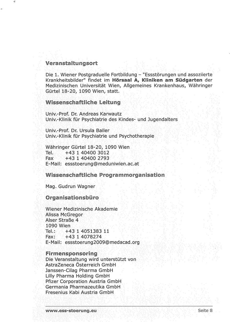 Gürtel 18-20, 1090 Wien, statt. Unv.-Prof. Dr. Andreas Karwautz Univ.-KHnik für Psychiatrie des Kindes- und Jugendalters UrTiv. Prof. Dr. Ursula Bailer Univ.