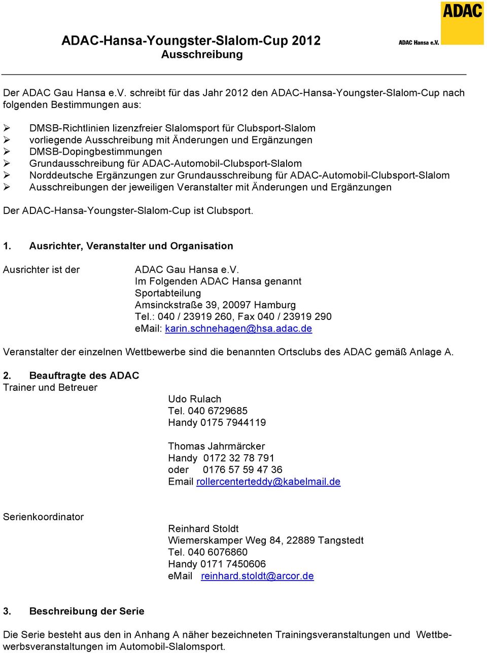 Ergänzungen DMSB-Dopingbestimmungen Grundausschreibung für ADAC Automobil Clubsport Slalom Norddeutsche Ergänzungen zur Grundausschreibung für ADAC Automobil Clubsport Slalom en der jeweiligen