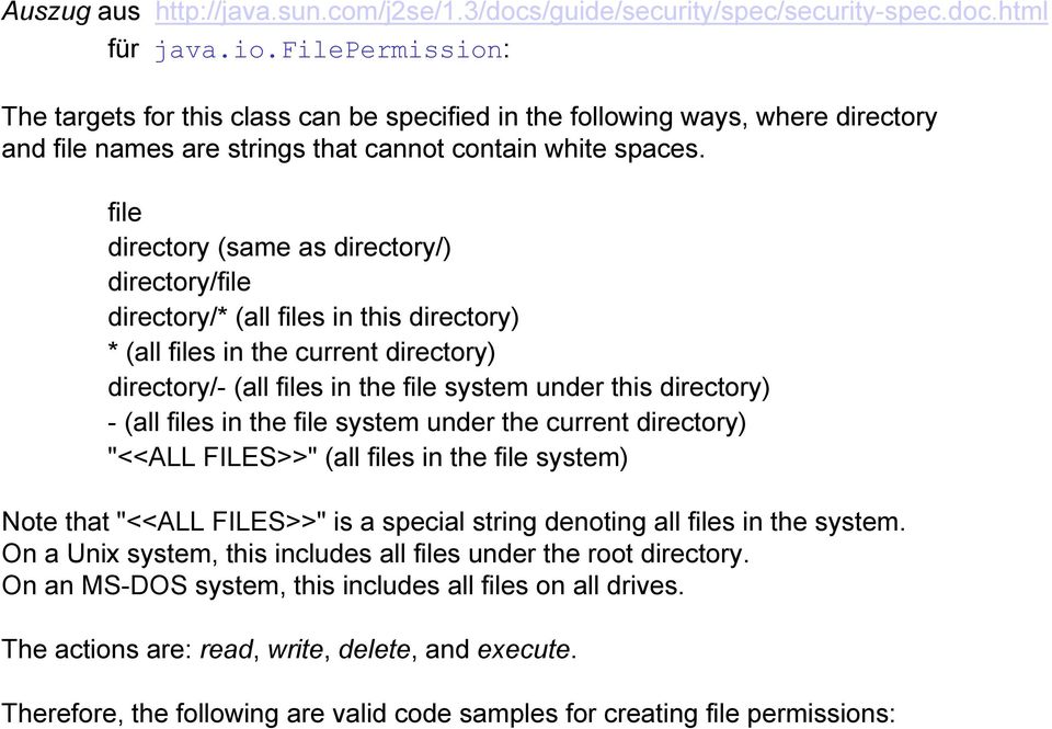 file directory (same as directory/) directory/file directory/* (all files in this directory) * (all files in the current directory) directory/- (all files in the file system under this directory) -