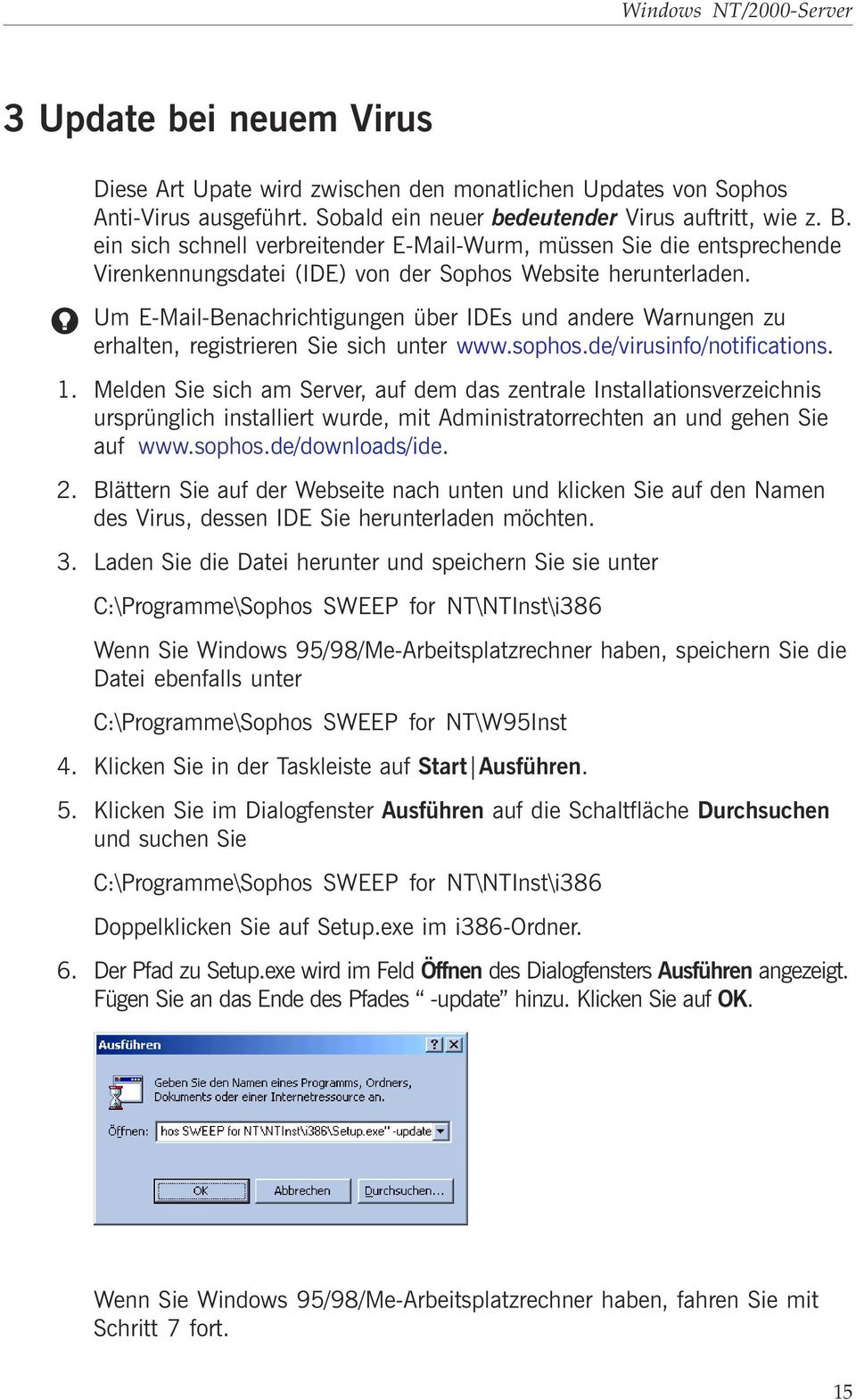 Um E-Mail-Benachrichtigungen über IDEs und andere Warnungen zu erhalten, registrieren Sie sich unter www.sophos.de/virusinfo/notifications. 1.