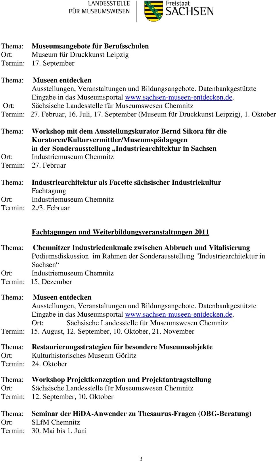 Oktober Workshop mit dem Ausstellungskurator Bernd Sikora für die Kuratoren/Kulturvermittler/Museumspädagogen in der Sonderausstellung Industriearchitektur in Sachsen Industriemuseum Chemnitz 27.