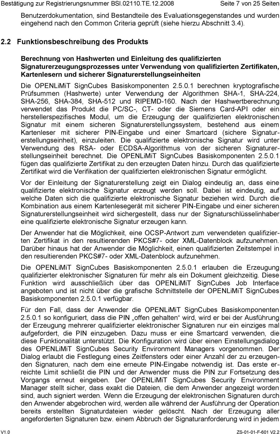 2 Funktionsbeschreibung des Produkts Berechnung von Hashwerten und Einleitung des qualifizierten Signaturerzeugungsprozesses unter Verwendung von qualifizierten Zertifikaten, Kartenlesern und