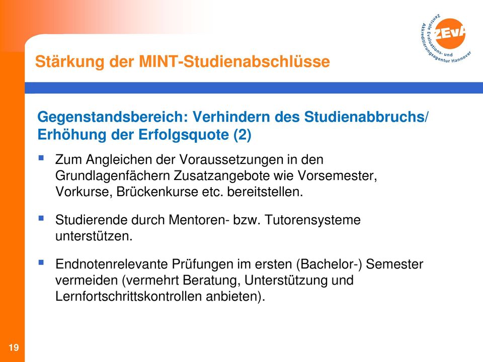 bereitstellen. Studierende durch Mentoren- bzw. Tutorensysteme unterstützen.