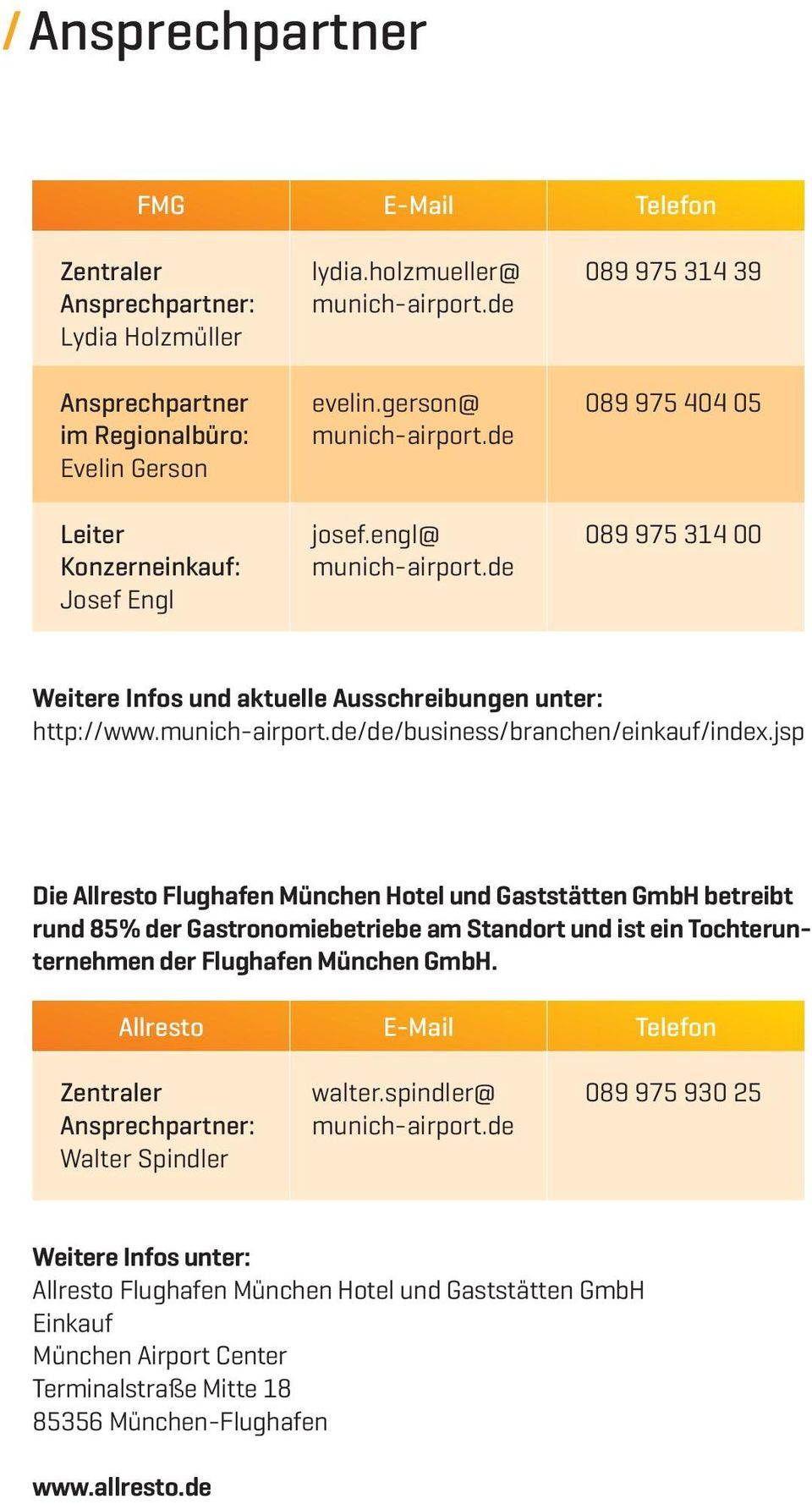 jsp Die Flughafen München Hotel und Gaststätten GmbH betreibt rund 85% der