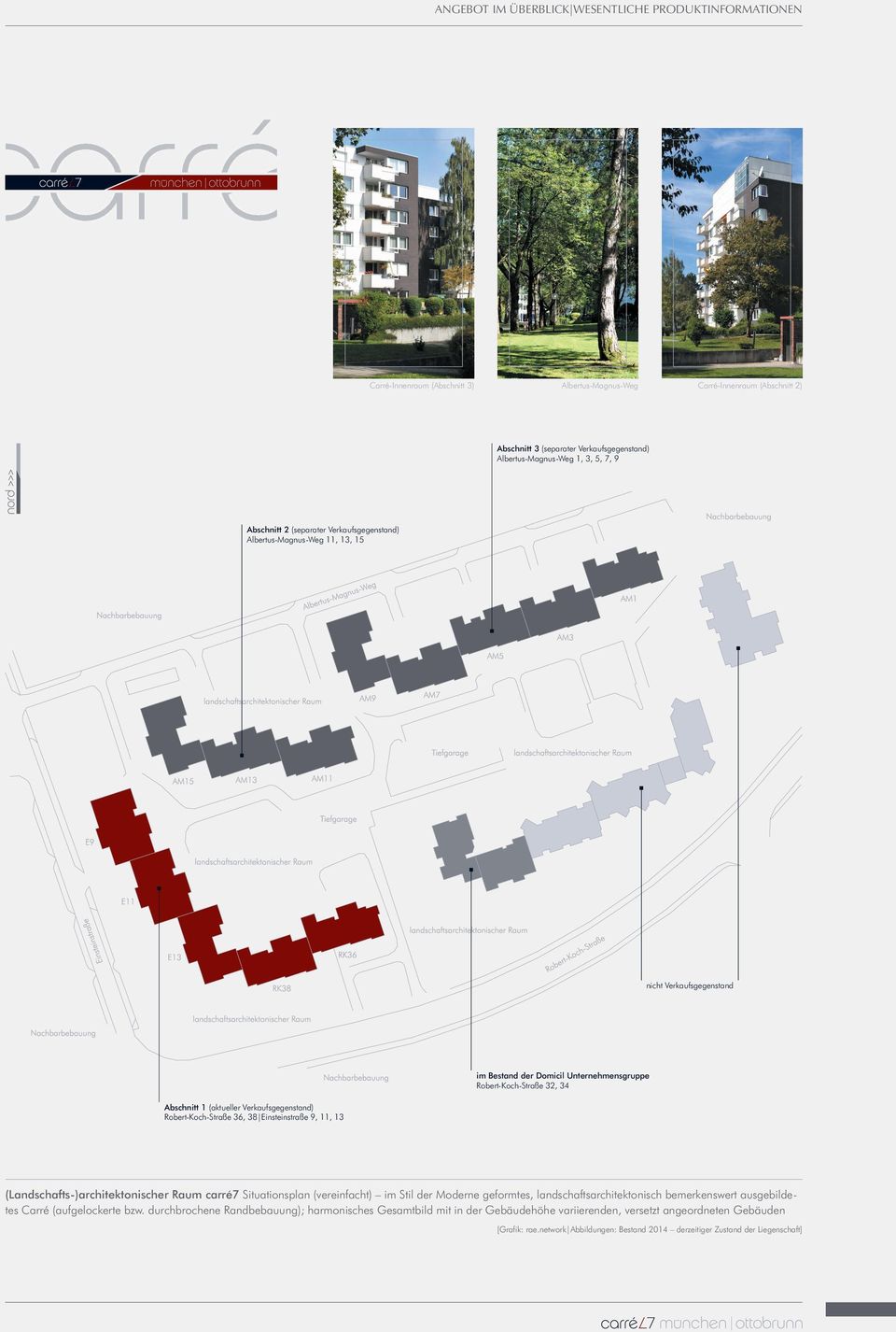 (aktueller Verkaufsgegenstand) Robert-Koch-Straße 36, 38 Einsteinstraße 9, 11, 13 (Landschafts-)architektonischer Raum carré7 Situationsplan (vereinfacht) im Stil der Moderne geformtes,