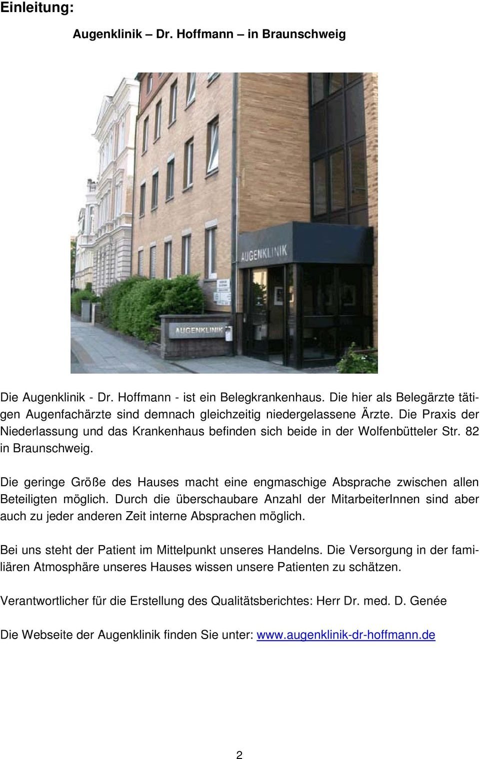 82 in Braunschweig. Die geringe Größe des Hauses macht eine engmaschige Absprache zwischen allen Beteiligten möglich.