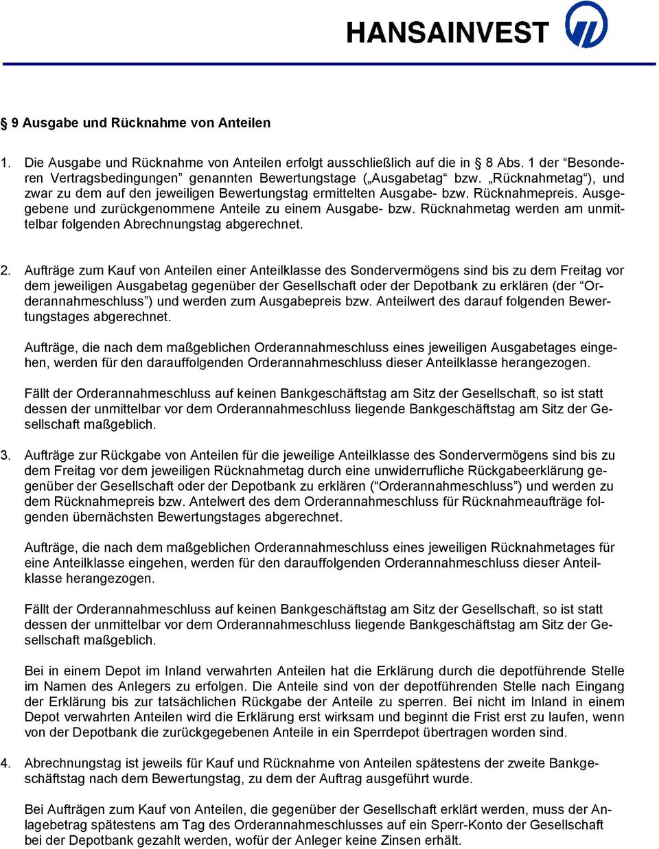 Rücknahmetag werden am unmittelbar folgenden Abrechnungstag abgerechnet. 2.