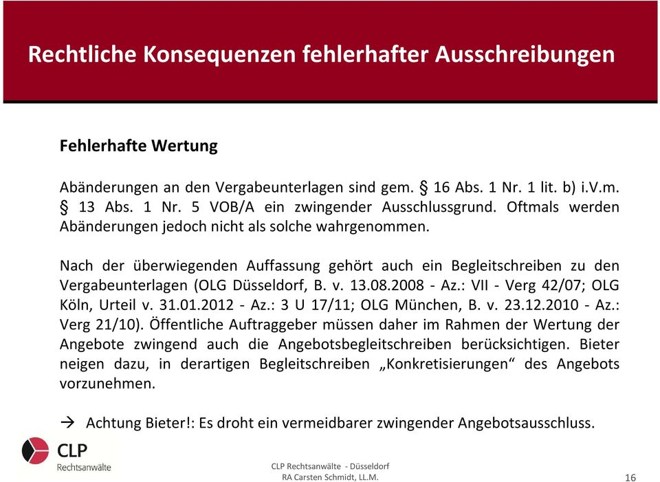 : VII - Verg 42/07; OLG Köln, Urteil v. 31.01.2012 - Az.: 3 U 17/11; OLG München, B. v. 23.12.2010 - Az.: Verg 21/10).