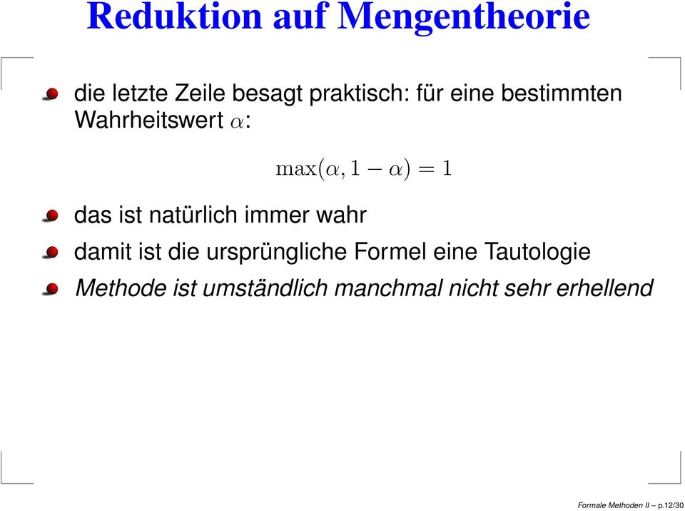 immer wahr damit ist die ursprüngliche Formel eine Tautologie Methode