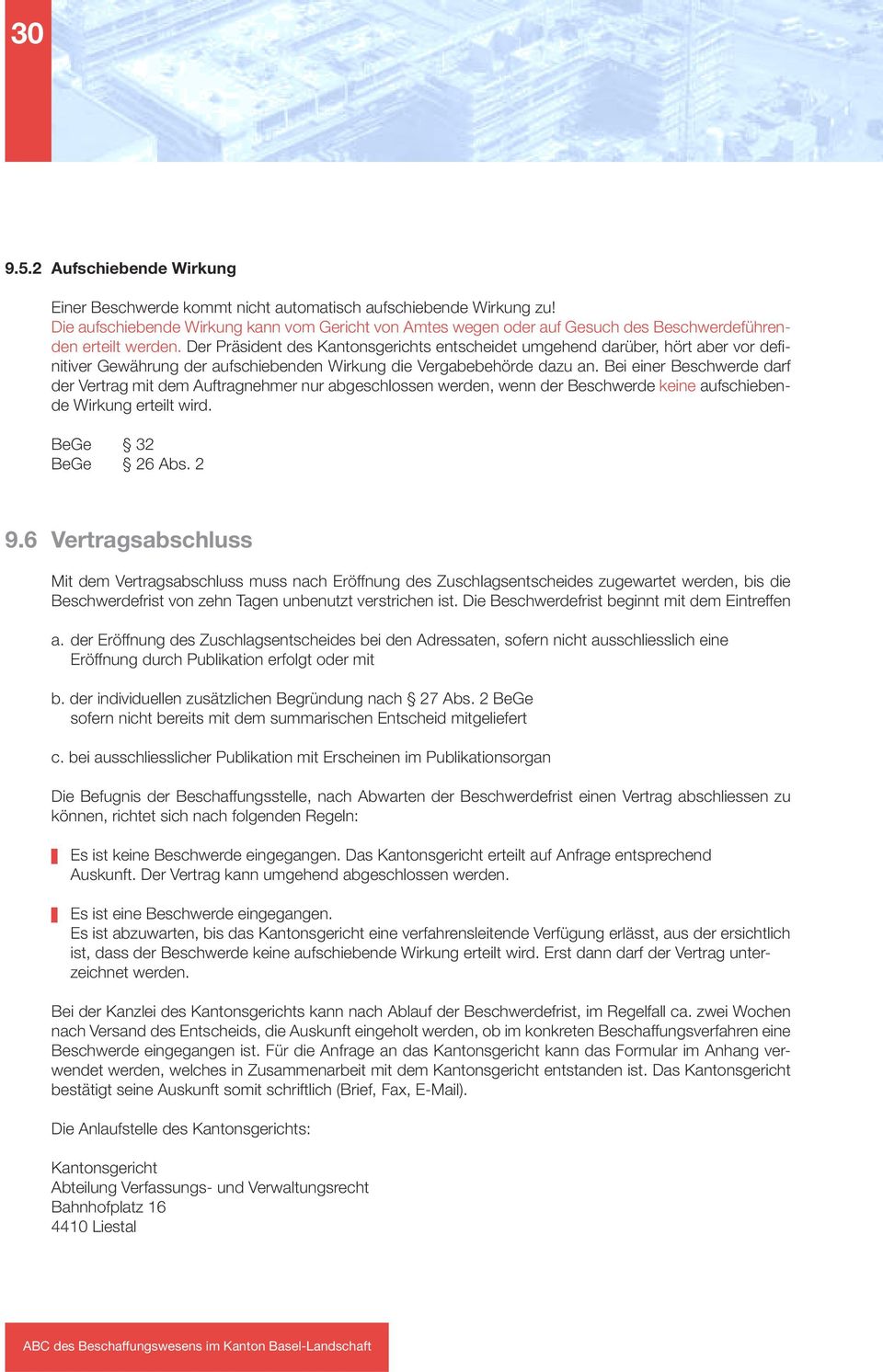 Der Präsident des Kantonsgerichts entscheidet umgehend darüber, hört aber vor definitiver Gewährung der aufschiebenden Wirkung die Vergabebehörde dazu an.