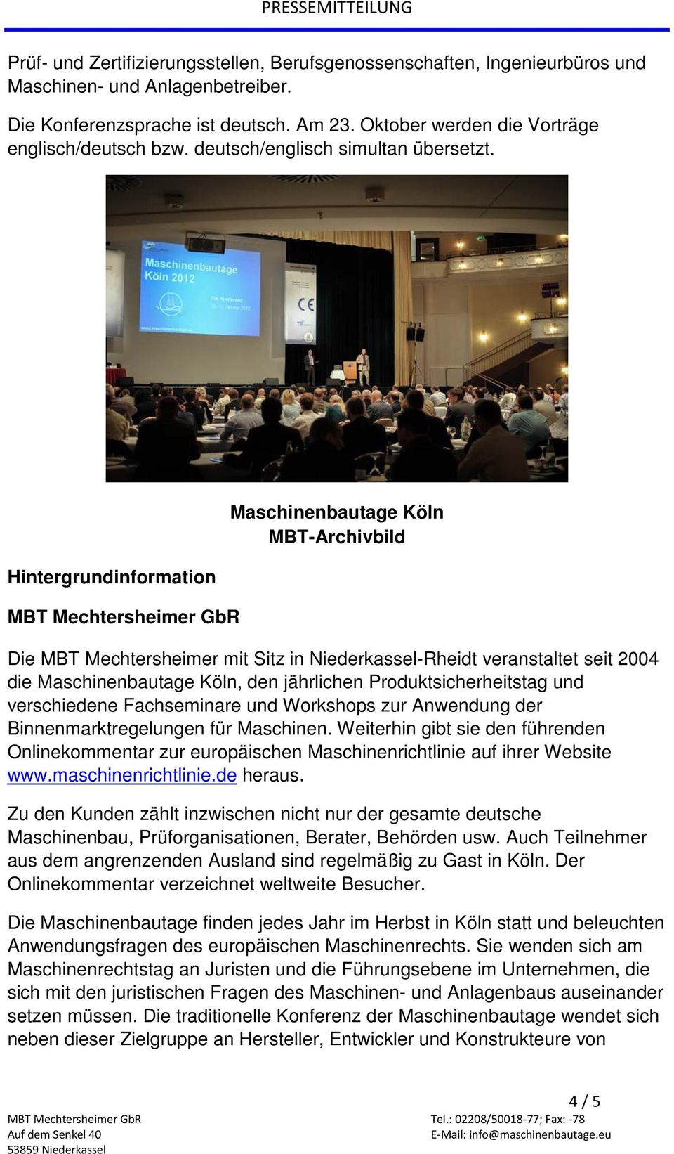 Hintergrundinformation Maschinenbautage Köln MBT-Archivbild Die MBT Mechtersheimer mit Sitz in Niederkassel-Rheidt veranstaltet seit 2004 die Maschinenbautage Köln, den jährlichen