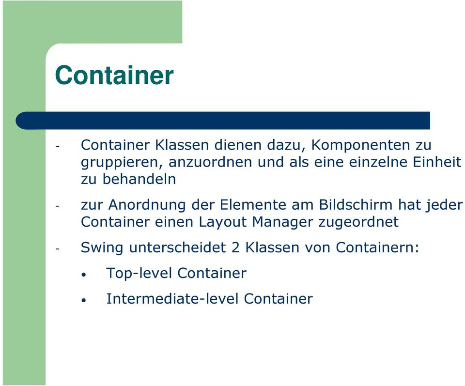 Elemente am Bildschirm hat jeder Container einen Layout Manager zugeordnet -