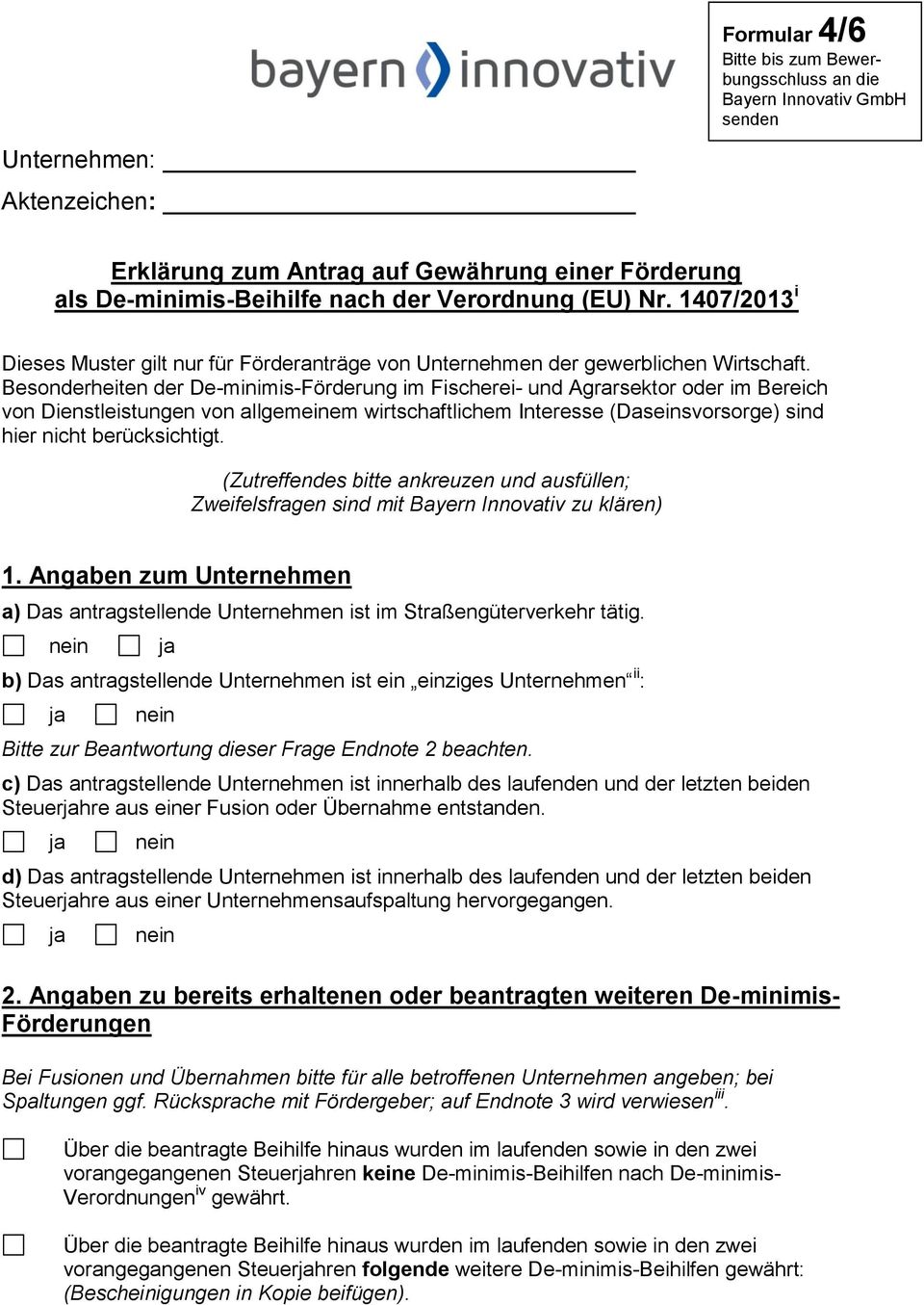 Besonderheiten der De-minimis-Förderung im Fischerei- und Agrarsektor oder im Bereich von Dienstleistungen von allgemeinem wirtschaftlichem Interesse (Daseinsvorsorge) sind hier nicht berücksichtigt.