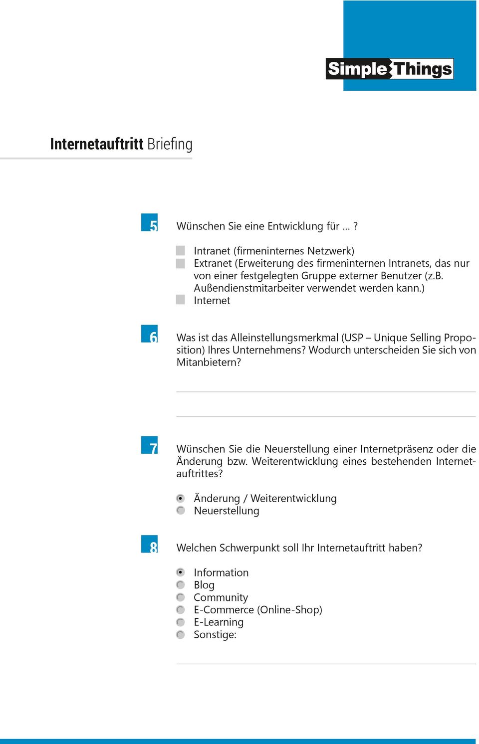 Außendienstmitarbeiter verwendet werden kann.) O Internet 6 Was ist das Alleinstellungsmerkmal (USP Unique Selling Proposition) Ihres Unternehmens?