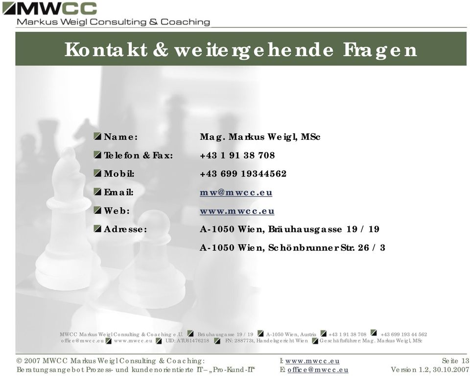 eu Web: www.mwcc.eu Adresse: A-1050 Wien, Bräuhausgasse 19 / 19 A-1050 Wien, Schönbrunner Str.