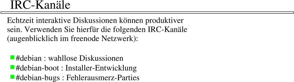 (augenblicklich im freenode Netzwerk): #debian : wahllose