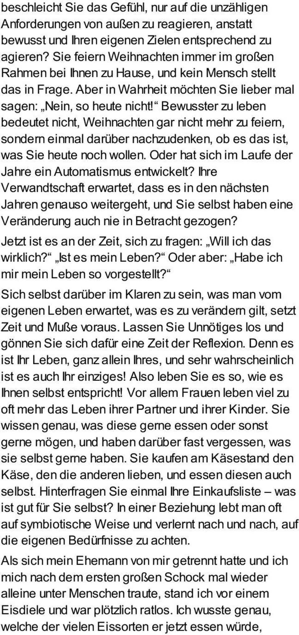 Bewusster zu leben bedeutet nicht, Weihnachten gar nicht mehr zu feiern, sondern einmal darüber nachzudenken, ob es das ist, was Sie heute noch wollen.