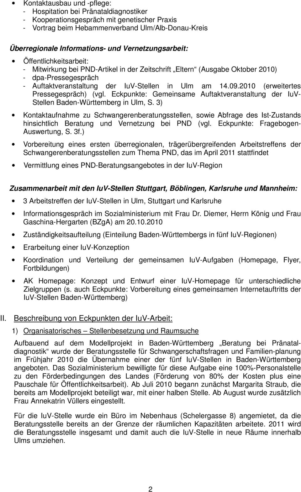 2010 (erweitertes Pressegespräch) (vgl. Eckpunkte: Gemeinsame Auftaktveranstaltung der IuV- Stellen Baden-Württemberg in Ulm, S.