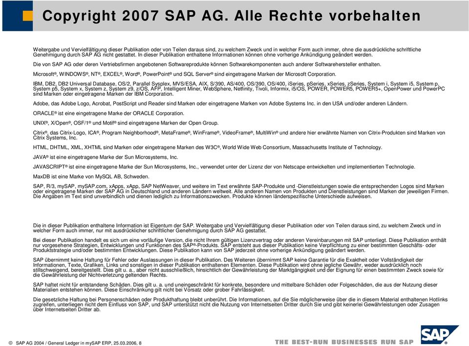 Genehmigung durch SAP AG nicht gestattet. In dieser Publikation enthaltene Informationen können ohne vorherige Ankündigung geändert werden.